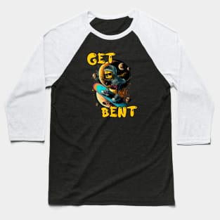 Get bent Baseball T-Shirt